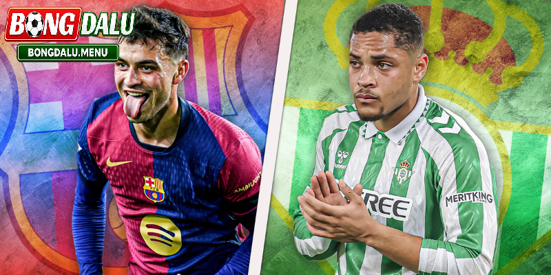 Barcelona và Real Betis 00:00 18/05 – Các yếu tố then chốt quyết định trận đấu