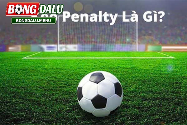 Kèo Penalty là gì? Hướng dẫn cách phân tích và xây dựng chiến lược chơi hợp lý