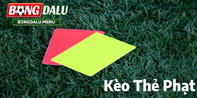 So Sánh Kèo Thẻ Phạt Với Các Loại Kèo Phụ Phổ Biến Hiện Nay
