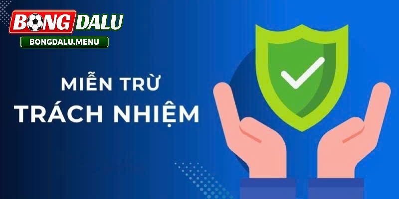 Miễn Trừ Trách Nhiệm Tại Bongdalu – Bảo Vệ Người Dùng Và Dữ Liệu